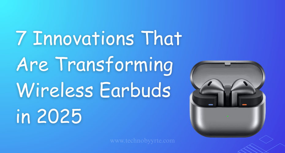 7 Innovations that changed wireless earbuds in 2025